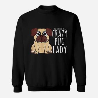 Im A Crazy Pug Lady Pug Sweat Shirt - Seseable