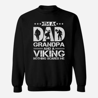 Im A Dad Grandpa And A Viking Nothing Scares Me Sweat Shirt - Seseable