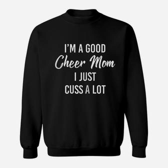 Im A Good Cheer Mom I Just Cuss A Lot Funny Sweat Shirt - Seseable