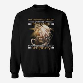 Im A Grumpy Old Dragon My Level Of Patience Depends On Your Level Of Stupidity Sweatshirt - Seseable