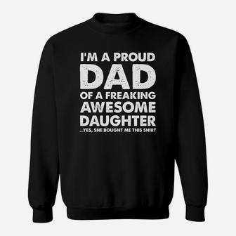 I'm A Proud Dad Of A Freaking Awesome Daughter Sweatshirt - Seseable