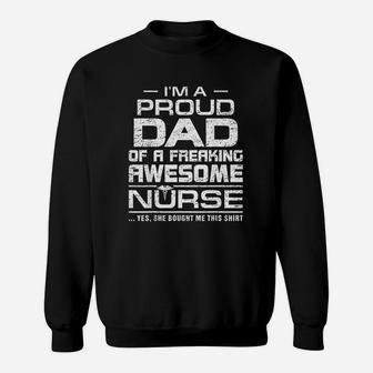 Im A Proud Dad Of A Freaking Awesome Nurse For Father Sweat Shirt - Seseable