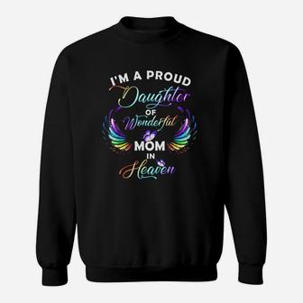 Im A Proud Daughter Of A Wonderful Mom In Heaven Sweat Shirt - Seseable