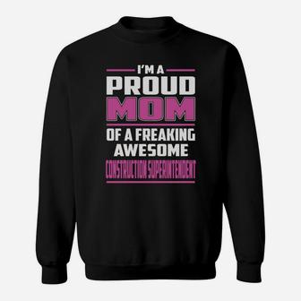 I'm A Proud Mom Of A Freaking Awesome Construction Superintendent Job Shirts Sweat Shirt - Seseable