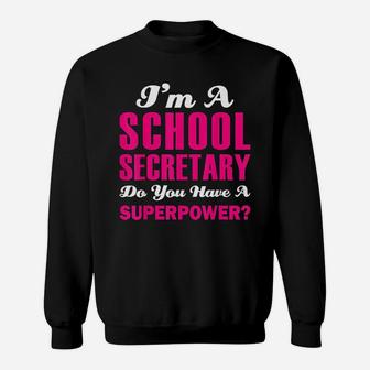 Im A School Secretary Do You Have A Superpower Sweat Shirt - Seseable