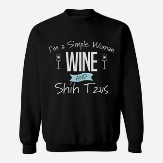 Im A Simple Woman Wine And Shih Tzus Funny Dog Sweat Shirt - Seseable
