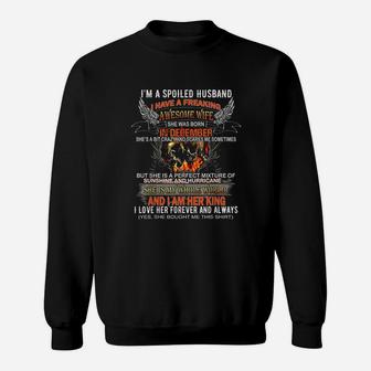 Im A Spoiled Husband I Have A Wife Was Born In December Sweat Shirt - Seseable