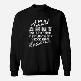 Im A Tattooed Aunt Just Like A Normal Aunt Except Much Cooler Tshirt Sweatshirt - Seseable