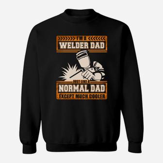 Im A Welder Dad Happy Fathers Day Cooler Sweat Shirt - Seseable