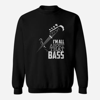 Im All About That Bass Bass Guitar Sweatshirt | Seseable UK