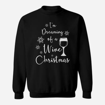Im Dreaming Of A Wine Christmas Lover Drinking Gift Sweat Shirt - Seseable