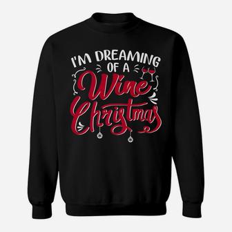 Im Dreaming Of A Wine Christmas Wine Lover Xmas Sweat Shirt - Seseable