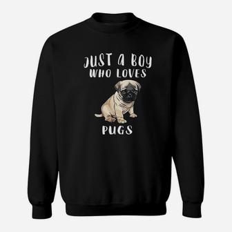 Im Just A Boy Who Loves Pugs Dog Sweat Shirt - Seseable