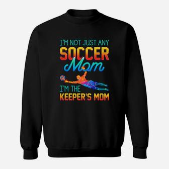 I'm Not Just Any Soccer Mom I'm The Keeper Mom Funny Mother Gift Mug Sweat Shirt - Seseable