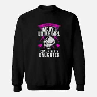 Im Not Just Daddys Little Girl Im A Coal Miners Daughter Sweat Shirt - Seseable