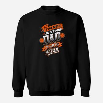 Im Not Just His Dad Im His Number 1 Basketball Daddy Sweat Shirt - Seseable