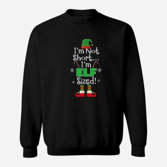 Im Not Short Im Elf Sized Funny Christmas Xmas Gift Sweat Shirt - Seseable