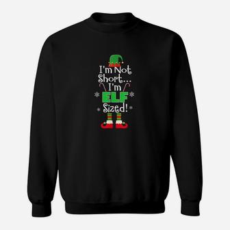 Im Not Short Im Elf Sized Funny Christmas Xmas Sweat Shirt - Seseable