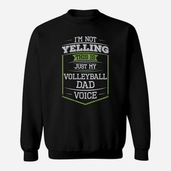 Im Not Yelling This Is Just My Volleyball Dad Voice Sweat Shirt - Seseable