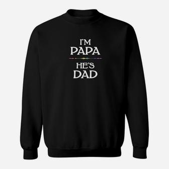 Im Papa Hes Dad Lgbt Gay Fathers Sweat Shirt - Seseable