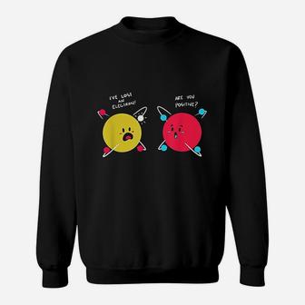 Im Positive Ive Lost An Electron Chemistry Science Sweat Shirt - Seseable