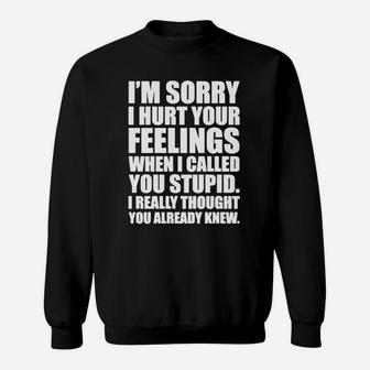 I'm Sorry I Hurt Your Feelings T-shirt Sweatshirt - Seseable