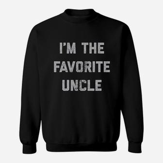 I'm The Favorite Uncle Funny Family Niece Nephew Sweat Shirt - Seseable
