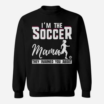 Im The Soccer Mama Funny Sweat Shirt - Seseable