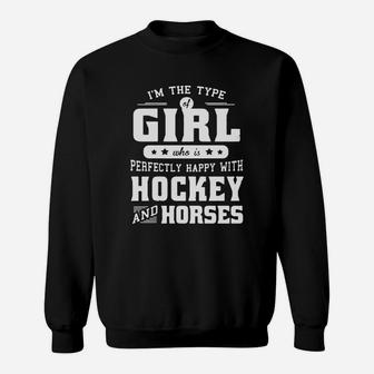 Im The Type Of Girl Who Is Perfectly Happy With Hockey And Horses Shirt Sweatshirt | Seseable CA