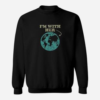 I'm With Her Global Warming Climate Change Earth Sweat Shirt - Seseable
