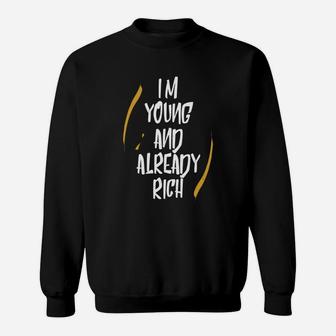 Im Young And Already Rich Sweat Shirt - Seseable