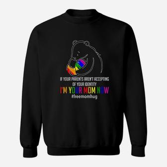 I'm Your Mom Now Lgbt Free Hugs Support Pride Mom Hugs Sweat Shirt - Seseable