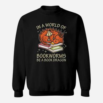 In A World Full Of Bookworms Be A Book Dragon Sweat Shirt - Seseable