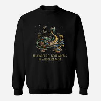 In A World Of Bookworms Be A Book Dragon Sweat Shirt - Seseable