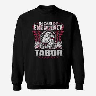 In Case Of Emergency My Blood Type Is Tabor Name Sweat Shirt - Seseable