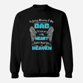 In Loving Memory Of My Dad I Will Hold You In My Heart Heaven Sweatshirt - Seseable