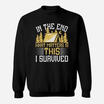 In The End What Matters Is This I Survived Sweat Shirt - Seseable