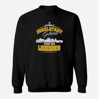 Ingolstadt Geboren Sweatshirt, Stadt der Legenden Schwarz Tee - Seseable