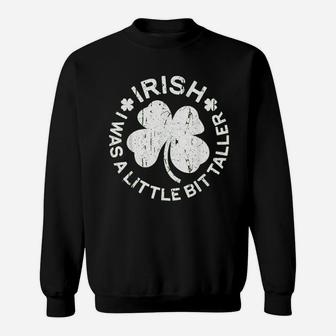 Irish I Was A Little Bit Taller St Patrick Day Gift Sweat Shirt | Seseable CA