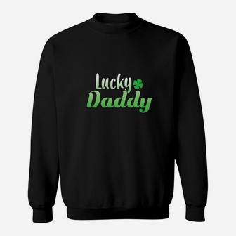 Irish Lucky Daddy, dad birthday gifts Sweat Shirt - Seseable