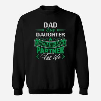 Irish St Patricks Day Dad And Daughter Shenanigans Partner For Life Family Gift Sweat Shirt - Seseable
