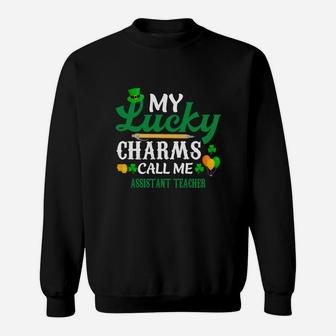 Irish St Patricks Day My Lucky Charms Call Me Assistant Teacher Funny Job Title Sweat Shirt - Seseable