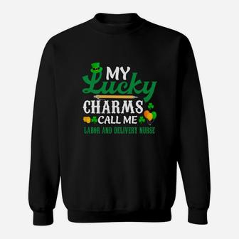 Irish St Patricks Day My Lucky Charms Call Me Labor And Delivery Nurse Funny Job Title Sweat Shirt - Seseable