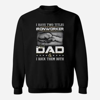 Ironworker And Dad Sweat Shirt - Seseable