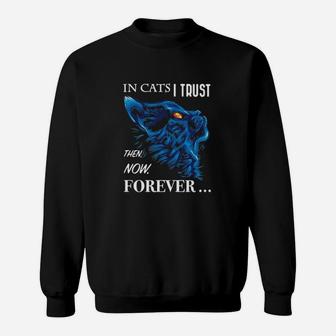 It Cats I Trust Then Now Forever Cat Blue Sweat Shirt