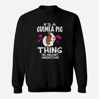 It Is A Guinea Pig Thing You Would Not Understand Sweat Shirt - Seseable