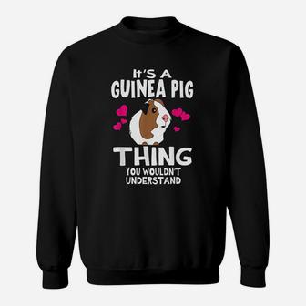 It Is A Guinea Pig Thing You Wouldnt Understand Sweat Shirt - Seseable
