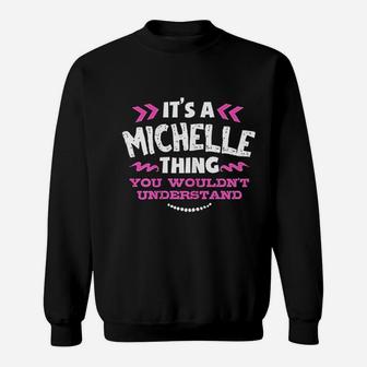 It Is A Michelle Thing You Would Not Understand Custom Gift Sweat Shirt - Seseable