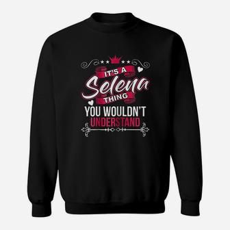 It Is A Selena Thing You Wouldnt Understand Sweat Shirt - Seseable