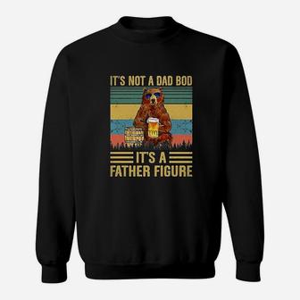 It Is Not A Dad Bod It Is A Father Figure Vintage Gift Sweat Shirt - Seseable
